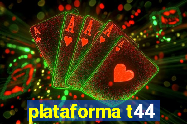 plataforma t44